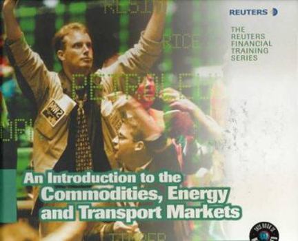 Hardcover An Introduction to the Commodities, Energy & Transport Markets Book