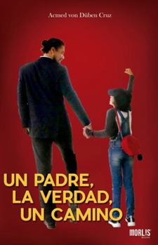 Paperback Un Padre, La Verdad, Un Camino (Spanish Edition) [Spanish] Book