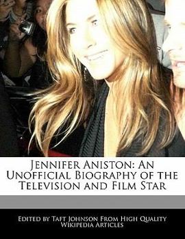 Paperback Jennifer Aniston: An Unofficial Biography of the Television and Film Star Book