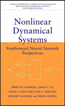Nonlinear Dynamical Systems: Feedforward Neural Network Perspectives (Adaptive and Learning Systems for Signal Processing, Communications and Control Series)