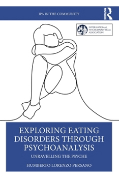 Paperback Exploring Eating Disorders Through Psychoanalysis: Unravelling the Psyche Book