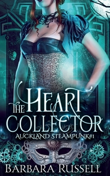 Paperback The Heart Collector: Auckland Steampunk Book 1 Book