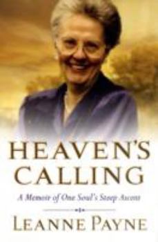 Paperback Heaven's Calling: A Memoir of One Soul's Steep Ascent Book