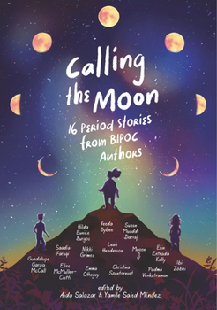 Hardcover Calling the Moon: 16 Period Stories from Bipoc Authors Book