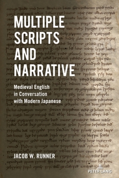 Hardcover Multiple Scripts and Narrative: Medieval English in Conversation with Modern Japanese Book