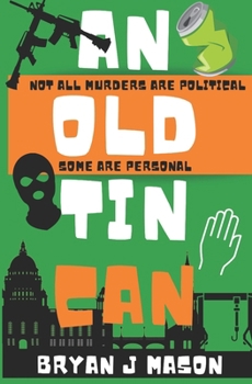 An Old Tin Can: The first book in a new black comedy crime series featuring Harry Burnard and The Squad!