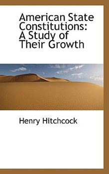 American State Constitutions : A Study of Their Growth