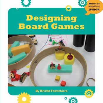 Designing Board Games - Book  of the Makers as Innovators Junior
