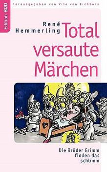 Paperback Total versaute Märchen: Die Brüder Grimm finden das schlimm [German] Book