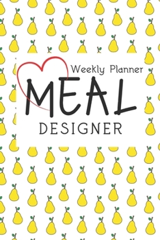 Paperback Meal Designer Weekly Meal Plan: with Thirty Healthy 30-minute Recipes (52 week planner) [Large Print] Book
