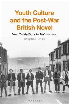 Hardcover Youth Culture and the Post-War British Novel: From Teddy Boys to Trainspotting Book