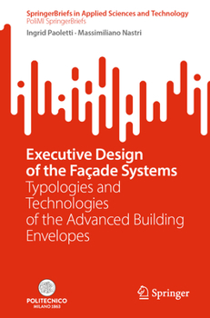 Paperback Executive Design of the Façade Systems: Typologies and Technologies of the Advanced Building Envelopes Book