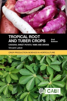 Tropical Roots and Tuber Crops, 2nd Edition : Cassava, Sweet Potato, Yams and Aroids