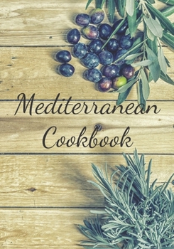 Mediterranean Cookbook: Make Your Own Healthy Recipe Book, Cooking Dishes For Beginners, 7x10, 100 pages