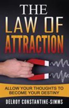 Paperback The Law of Attraction: Enabling Your Positive Thoughts To Your Destiny Book