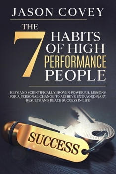 Paperback The 7 Habits of High-Performance People: Keys and scientifically proven powerful lessons for a personal change to achieve extraordinary results and re Book