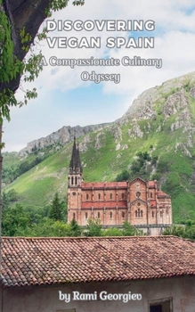 Paperback Discovering Vegan Spain A Compassionate Culinary Odyssey Book