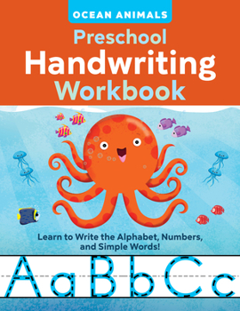 Paperback Ocean Animals Preschool Handwriting Workbook: Learn to Write the Alphabet, Numbers, and Simple Words! Book