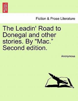 Paperback The Leadin' Road to Donegal and Other Stories. by "Mac." Second Edition. Book