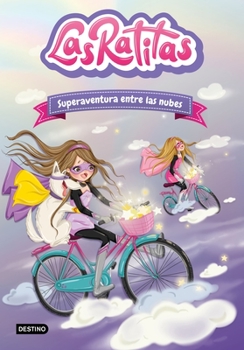 Las Ratitas 4. Superaventura entre las nubes - Book #4 of the Las Ratitas
