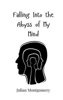 Falling Into the Abyss of My Mind