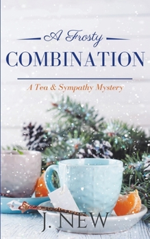 A Frosty Combination - Book #5 of the Tea & Sympathy Mysteries
