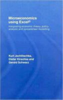 Hardcover Microeconomics Using Excel: Integrating Economic Theory, Policy Analysis and Spreadsheet Modelling Book