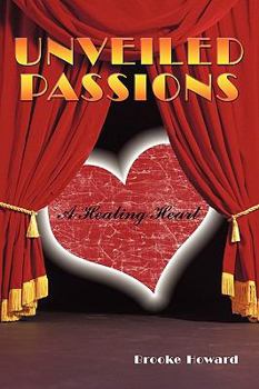 Paperback Unveiled Passions: A Healing Heart Book