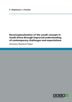 Reconceptualization of the Youth Concept in South Africa Through Improved Understanding of Contemporary Challenges and Expectations