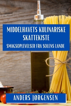 Paperback Middelhavets Kulinariske Skattekiste: Smagsoplevelser fra Solens Lande [Danish] Book