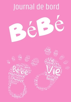 Journal de bord Bébé: carnet de suivi de votre bébé | motif rose | (French Edition)