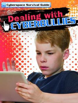 Dealing with Cyberbullies - Book  of the Cyberspace Survival Guide