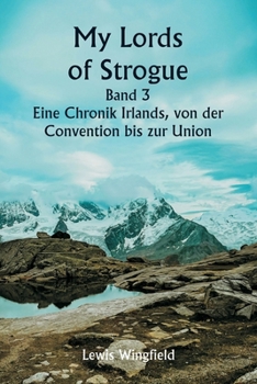 Paperback My Lords of Strogue Band 3 Eine Chronik Irlands, von der Convention bis zur Union [German] Book