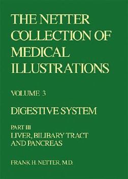 Hardcover The Netter Collection of Medical Illustrations - Digestive System: Part III - Liver, Biliary Tract and Pancreas Book