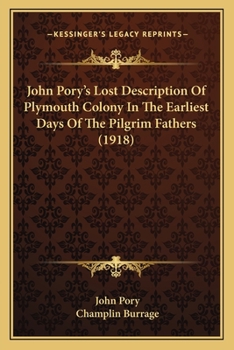 Paperback John Pory's Lost Description Of Plymouth Colony In The Earliest Days Of The Pilgrim Fathers (1918) Book