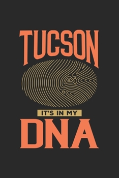 Tucson Its in my DNA: 6x9 | notebook | dot grid | city of birth | Arizona