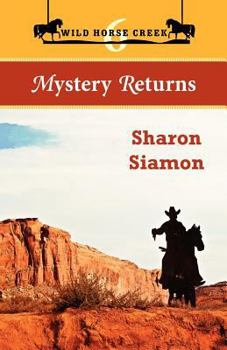 Mystery Returns: Wild Horse Creek 6 - Book #6 of the Wild Horse Creek