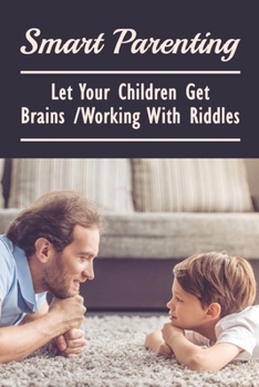 Paperback Smart Parenting: Let Your Children Get Brains Working With Riddles: Riddles For Kids What Am I Book