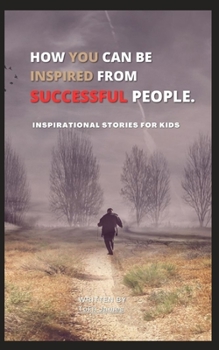Paperback How You Can Be Inspired from Successful People: Inspirational Stories for Kids Book