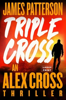 Paperback Triple Cross: The Greatest Alex Cross Thriller Since Kiss the Girls [Large Print] Book