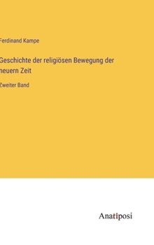 Hardcover Geschichte der religiösen Bewegung der neuern Zeit: Zweiter Band [German] Book