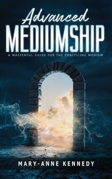 Paperback Advanced Mediumship: A Masterful Guide for the Practicing Medium Book