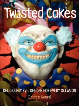 Paperback Twisted Cakes: Deliciously Evil Designs for Every Occasion [With Templates] Book