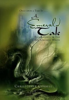 Hardcover An Emerald Tale: Five Knights & the Evil Sorcerer's Wrath Book