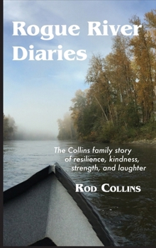Hardcover Rogue River Diaries: The Collins family story of resilience, kindness, strength, and laughter Book