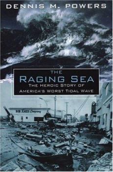 Paperback The Raging Sea: The Powerful Account of the Worst Tsunami in U.S. Histor: Powerful Account of the Worst Tsunami in U.S. History Book