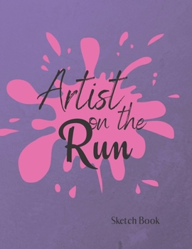 Paperback Artist on the Run Sketch Book: Journal- Notebook - Draw, Write, Doddle, Diary, Jotter, 8.5" x 11" Large Sketchbook Journal White Paper (Blank Drawing Book