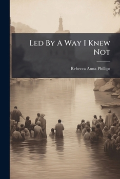 Paperback Led By A Way I Knew Not Book