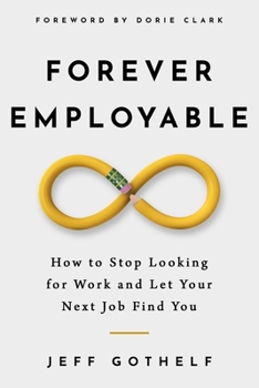 Paperback Forever Employable: How to Stop Looking for Work and Let Your Next Job Find You Book