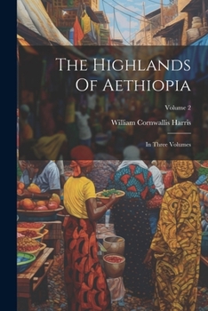 Paperback The Highlands Of Aethiopia: In Three Volumes; Volume 2 Book